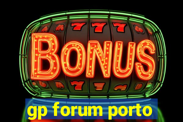 gp forum porto
